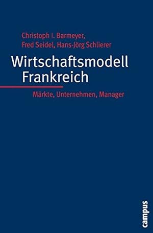 Seller image for Wirtschaftsmodell Frankreich: Mrkte, Unternehmen, Manager (Deutsch-franzsische Studien zur Industriegesellschaft) for sale by NEPO UG
