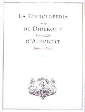 Seller image for La Enciclopedia de Diderot y D'Alembert en la Fundacin Antonio Prez for sale by SOSTIENE PEREIRA