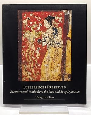 Imagen del vendedor de Differences Preserved: Reconstructed Tombs from the Liao and Song Dynasties a la venta por Jorge Welsh Books