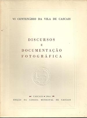 VI CENTENÁRIO DA VILA DE CASCAIS: DISCURSOS E DOCUMENTAÇÃO FOTOGRÁFICA