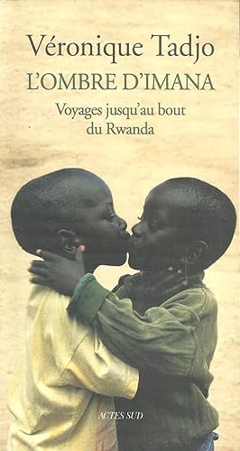 L'OMBRE D'IMANA: Voyages jusqu'au bout du Rwanda