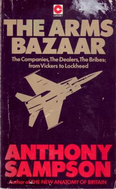 The Arms Bazaar - The Companies, the Dealers, The Bribes: From Vickers to Lockheed