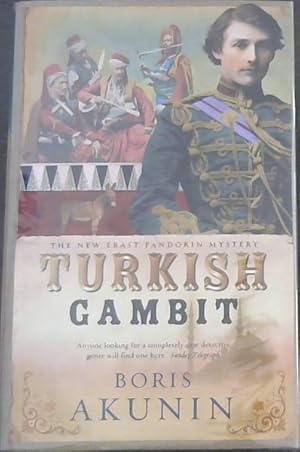 Seller image for Turkish Gambit - The New Fandorin Mystery / 'Anyone looking for a completely new detective genre will find one here'. Sunday Telegraph' for sale by Chapter 1