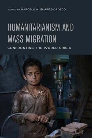 Bild des Verkufers fr Humanitarianism and Mass Migration : Confronting the World Crisis zum Verkauf von GreatBookPrices
