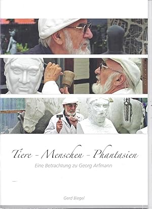 Tiere - Menschen - Phantasien. Eine Betrachtung zu Georg Arfmann