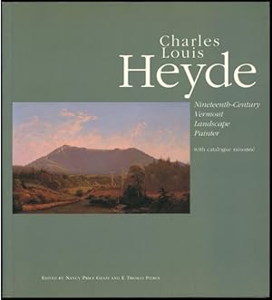 Seller image for Charles Louis Heyde: Nineteenth - Century Vermont Landscape Painter for sale by Lavendier Books