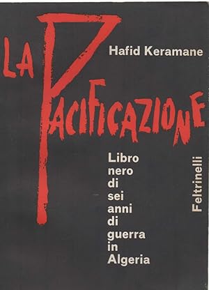Seller image for LA PACIFICAZIONE libro nero di sei anni di guerra in Algeria ( 1960 ) for sale by Invito alla Lettura