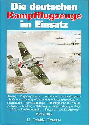 Die deutschen Kampfflugzeuge im Einsatz - Planung, Flugzeugmuster, Produktion, Entwicklungsabläuf...