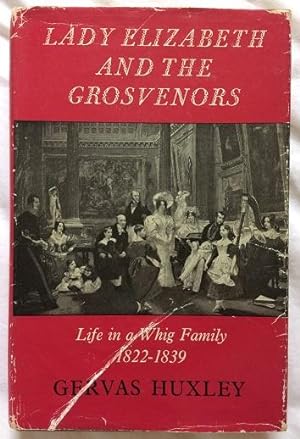 Lady Elizabeth and the Grosvenors: Life in a Whig Family 1822-1839