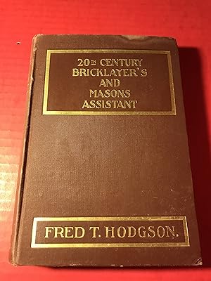 The 20th Century Bricklayer's and Mason's Assistant. Part 1: The Bricklayer's Guide and Assistant...
