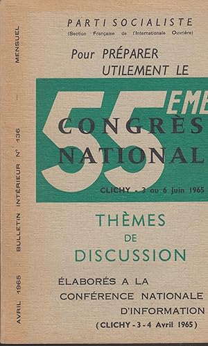 Imagen del vendedor de Parti Socialiste (Section Franaise de l'Internationale Ouvrire) pour prparer utilement le 55me Congrs National (Clichy - 3 au 6 Juin 1965). - Thmes de discussion labors  la Confrence Nationale d'Information (Clichy - 3-4 Avril 1965 - Bulletin intrieur N 136 - Avril 1965. a la venta por PRISCA