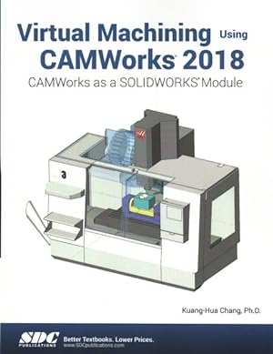Imagen del vendedor de Virtual Machining Using Camworks 2018 a la venta por GreatBookPrices