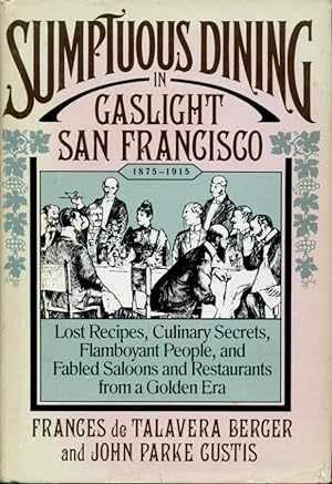 Bild des Verkufers fr Sumptuous Dining in Gaslight San Francisco (1875-1915) zum Verkauf von Godley Books