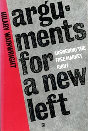 Arguments for a New Left: Answering the Free-market Right