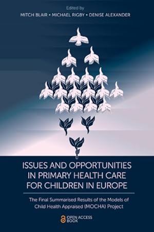Seller image for Issues and Opportunities in Primary Health Care for Children in Europe : The Final Summarised Results of the Models of Child Health Appraised Mocha Project for sale by GreatBookPrices