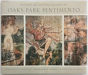 Image du vendeur pour Oaks Park Pentimento: Portland's Lost and Found Carousel Art mis en vente par Chaparral Books