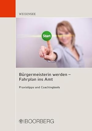 Seller image for Brgermeisterin werden - Fahrplan ins Amt : Praxistipps und Coachingtools for sale by AHA-BUCH GmbH