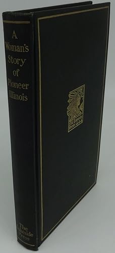 A WOMAN'S STORY OF PIONEER ILLINOIS