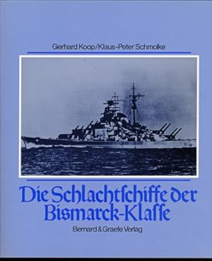 Seller image for Die Schlachtschiffe der BISMARCK-Klasse. BISMARCK und TIRPITZ: Hhepunkt und Ende des deutschen Schlachtschiffbaues. for sale by Versandantiquariat  Rainer Wlfel