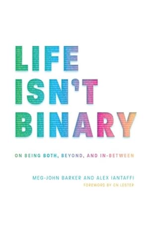 Imagen del vendedor de Life Isn't Binary : On Being Both, Beyond, and In-Between a la venta por GreatBookPrices