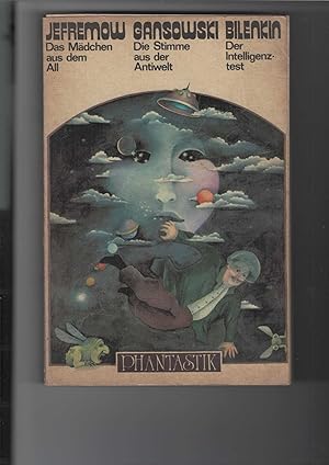 Bild des Verkufers fr Das Mdchen aus dem All. / Die Stimme aus der Antiwelt. / Der Intelligenztest. Ein wissenschaftlich-phantastischer Roman und phantastische Erzhlungen. [Aus dem Russischen]. Erzhlungen ausgewhlt von Hannelore Menke. Einbandentwurf von Klaus Mller. zum Verkauf von Antiquariat Frank Dahms