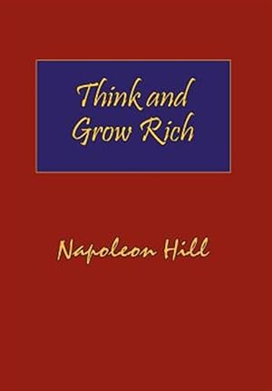 Image du vendeur pour Think and Grow Rich. Hardcover With Dust-jacket. Complete Original Text of the Classic 1937 Edition. mis en vente par GreatBookPrices