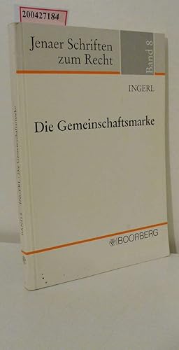 Seller image for Die Gemeinschaftsmarke / von Reinhard Ingerl / Jenaer Schriften zum Recht ; Bd. 8 for sale by ralfs-buecherkiste