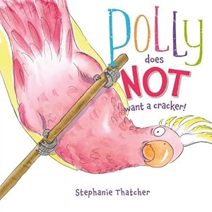 Seller image for Polly Does NOT Want a Cracker! (Paperback) for sale by Grand Eagle Retail
