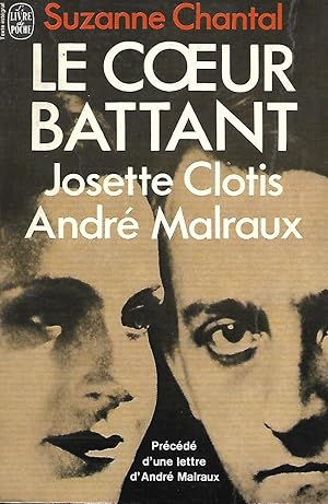 Image du vendeur pour Le c ur battant Josette Clotis - Andr Malraux prcd d'une lettre d'Andr Malraux mis en vente par LES TEMPS MODERNES