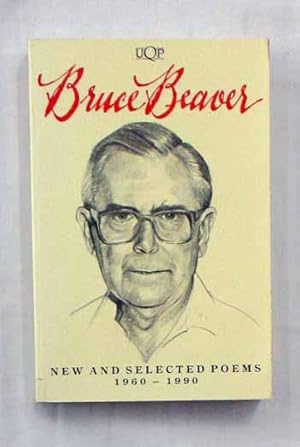 Seller image for Bruce Beaver: New and Selected Poems 1960-1990 for sale by Adelaide Booksellers