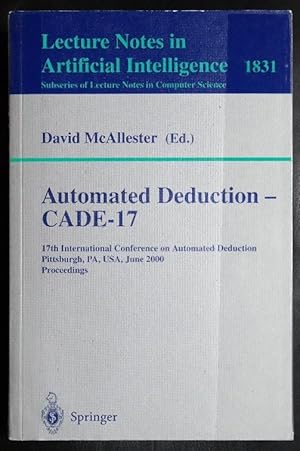 Image du vendeur pour Automated Deduction - CADE-17: 17th International Conference on Automated Deduction Pittsburgh, PA, USA, June 17-20, 2000 Proceedings (Lecture Notes in Computer Science) mis en vente par GuthrieBooks