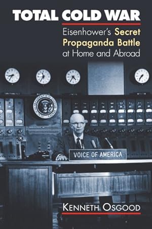 Seller image for Total Cold War : Eisenhower's Secret Propaganda Battle at Home and Abroad for sale by GreatBookPrices