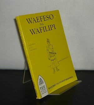 Waefeso na Wafilipi. [By Danisa Ndlovu, Jim Lo and Grace Holland].