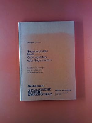 Seller image for Gewerkschaften heute - Ordnungsfaktor oder Gegenmacht? Funktion und Strategie der Gewerkschaften um Sptkapitalismus. for sale by biblion2