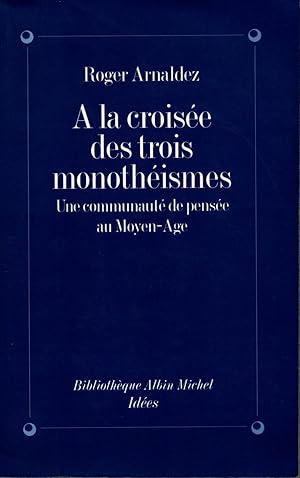 Imagen del vendedor de A la croisee des trois monotheismes,une commenaute de pensee au Moyen-Age a la venta por JP Livres