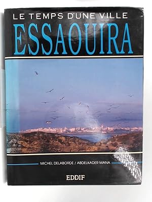 Bild des Verkufers fr Essaouira. Le temps d'une ville. zum Verkauf von Antiquariat Kelifer