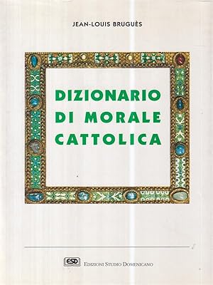 Seller image for Dizionario di morale cattolica for sale by Miliardi di Parole