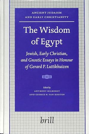 Immagine del venditore per The Wisdom of Egypt. Jewish, Early Christian, and Gnostic Essays in Honour of Gerard P. Luttikhuizen (Ancient Judaism and Early Christianity 59). venduto da Den Hertog BV