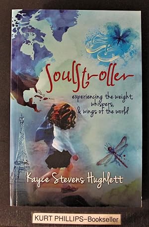 Bild des Verkufers fr SoulStroller: Experiencing the Weight, Whispers & Wings of the World (Signed Copy) zum Verkauf von Kurtis A Phillips Bookseller