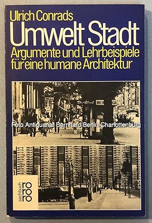 Seller image for Umwelt Stadt. Argumente und Lehrbeispiele fr eine humane Architektur (rororo Sachbuch 6885) for sale by Antiquariat Bernhard