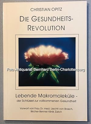 Seller image for Die Gesundheits-Revolution. Lebende Makromolekle. Der Schlssel zur vollkommenen Gesundheit for sale by Antiquariat Bernhard