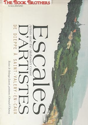 Image du vendeur pour Escales D'Artistes : Artist and the Alabaster Coast : De Dieppe  Saint-Valry-en-Caux mis en vente par THE BOOK BROTHERS
