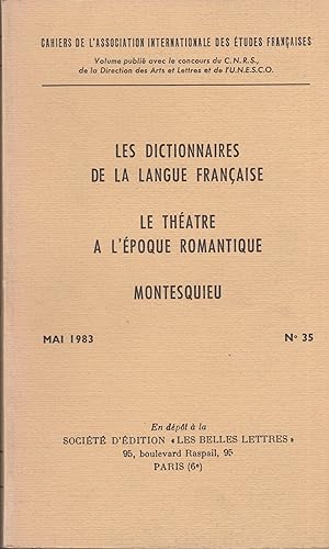 Bild des Verkufers fr Cahiers de l'Association Internationale des tudes Franaises - Les dictionnaires de la langue franaise - Le thtre  l'poque romantique - Montesquieu - Mai 1983 - N 35. zum Verkauf von PRISCA