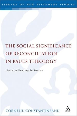 Seller image for Social Significance of Reconciliation in Paul's Theology : Narrative Readings in Romans for sale by GreatBookPrices