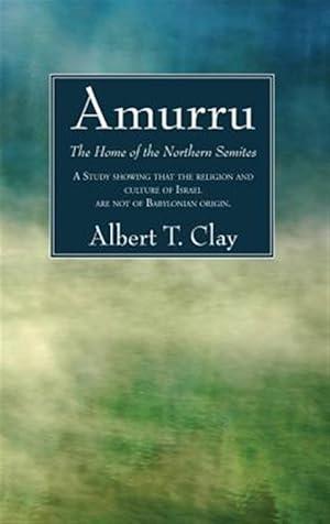 Imagen del vendedor de Amurru : The Home of the Northern Semites a la venta por GreatBookPrices