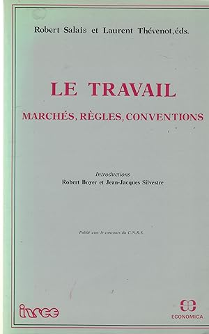 Seller image for Le travail : marchs, rgles, conventions for sale by PRISCA