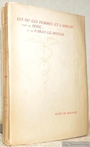 Bild des Verkufers fr Lui ou Les Femmes et l'Amour suivi de Donc. et de Paray-Le-Monial. zum Verkauf von Bouquinerie du Varis