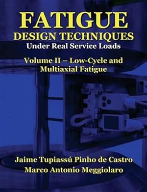 Seller image for Fatigue Design Techniques : Low-Cycle and Multiaxial Fatigue for sale by GreatBookPrices