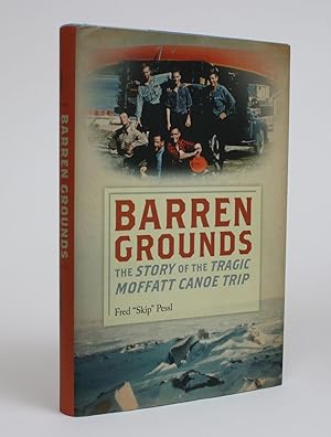 Barren Grounds: The Story of the Tragic Moffatt Canoe Trip