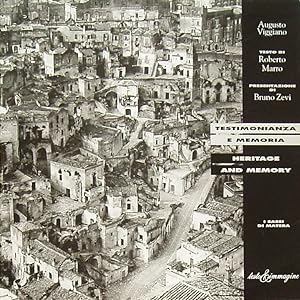Testimonianza e memoria ; i sassi di Matera ; Heritage and memory / Augusto Viggiano, Roberto Mar...